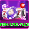 fish eyes - Slots VIP